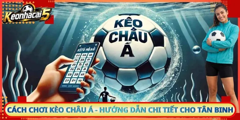 Cách Chơi Kèo Châu Á