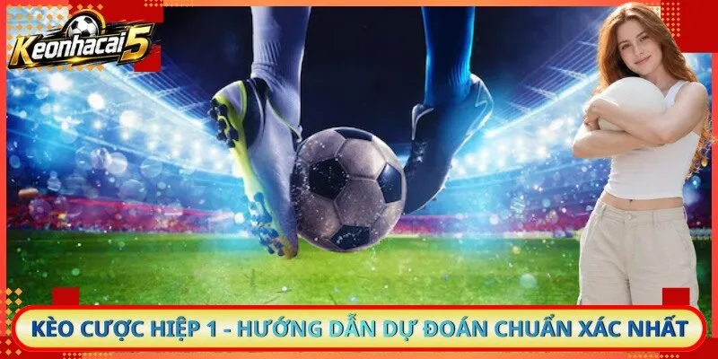 Kèo Cược Hiệp 1