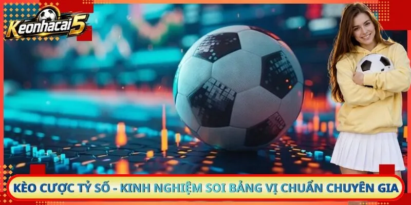 Kèo Cược Tỷ Số