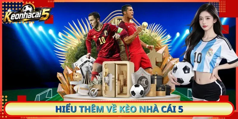 Hiểu thêm về kèo nhà cái 5