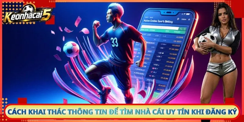 Cách khai thác thông tin để tìm nhà cái uy tín khi đăng ký
