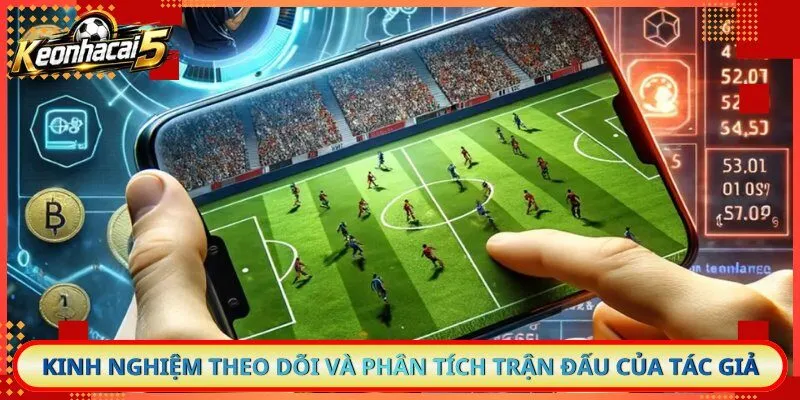 Kinh nghiệm theo dõi và phân tích trận đấu của tác giả