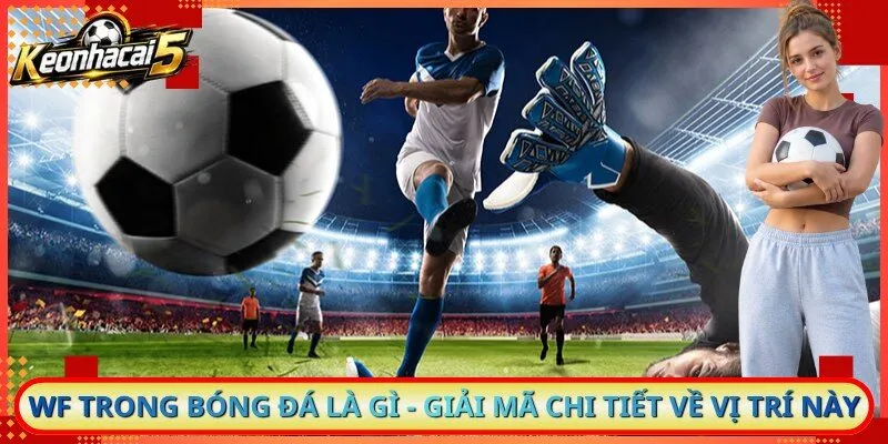 Wf Trong Bóng Đá Là Gì